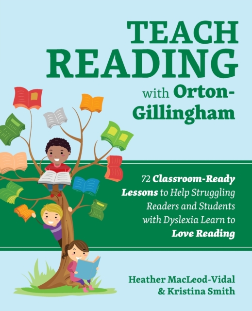 Teach Reading With Orton-gillingham : 70 Classroom-Ready Lessons to Help Struggling Readers and Students with Dyslexia Learn to Love Reading, Paperback / softback Book