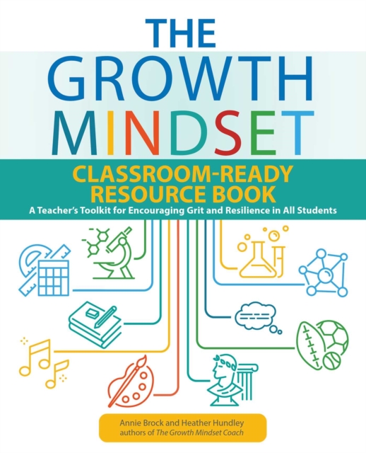 The Growth Mindset Classroom-Ready Resource Book : A Teacher's Toolkit for For Encouraging Grit and Resilience in All Students, EPUB eBook