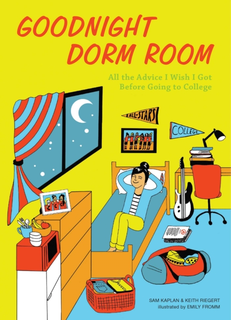 Goodnight Dorm Room : All the Advice I Wish I Got Before Going to College, Paperback / softback Book
