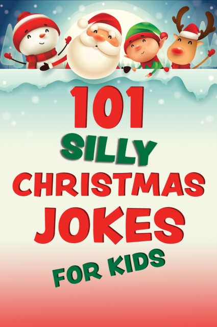 101 Silly Christmas Jokes For Kids, Paperback / softback Book