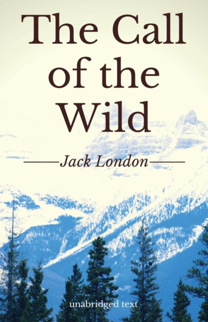 The Call of the Wild : A short adventure novel by Jack London (unabridged edition), Paperback / softback Book