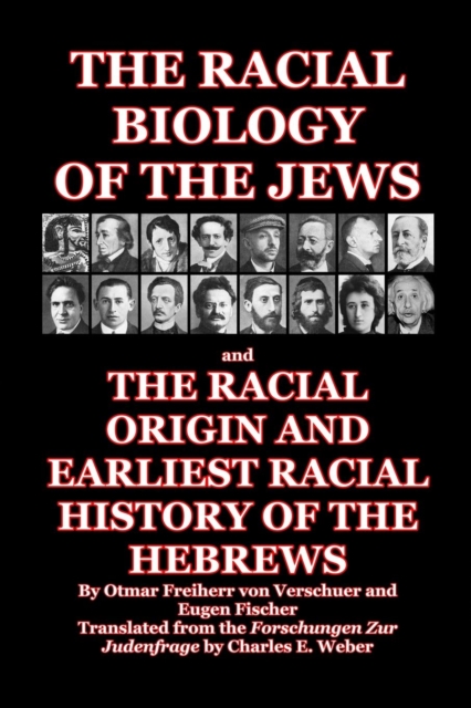 The Racial Biology of the Jews : and The Racial Origin and Earliest Racial History of the Hebrews, Paperback / softback Book