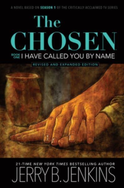 The Chosen: I Have Called You by Name (Revised & Expanded) : A Novel Based on Season 1 of the Critically Acclaimed TV Series, Hardback Book