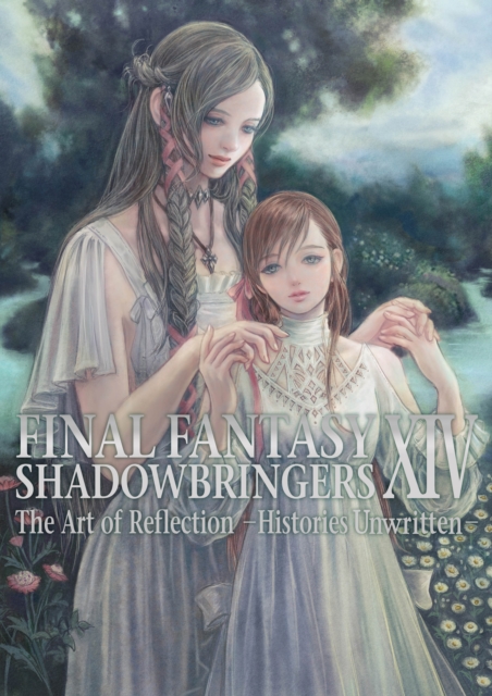 Final Fantasy Xiv: Shadowbringers Art Of Reflection - Histories Unwritten-, Paperback / softback Book