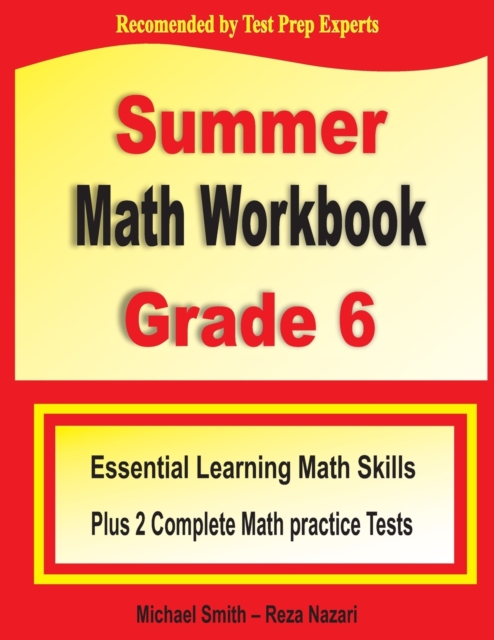 Summer Math Workbook Grade 6 : Essential Learning Math Skills Plus Two Complete Math Practice Tests, Paperback / softback Book