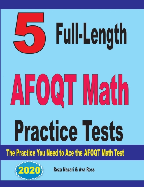 5 Full-Length AFOQT Math Practice Tests : The Practice You Need to Ace the AFOQT Math Test, Paperback / softback Book
