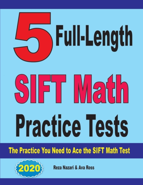 5 Full-Length SIFT Math Practice Tests : The Practice You Need to Ace the SIFT Math Test, Paperback / softback Book