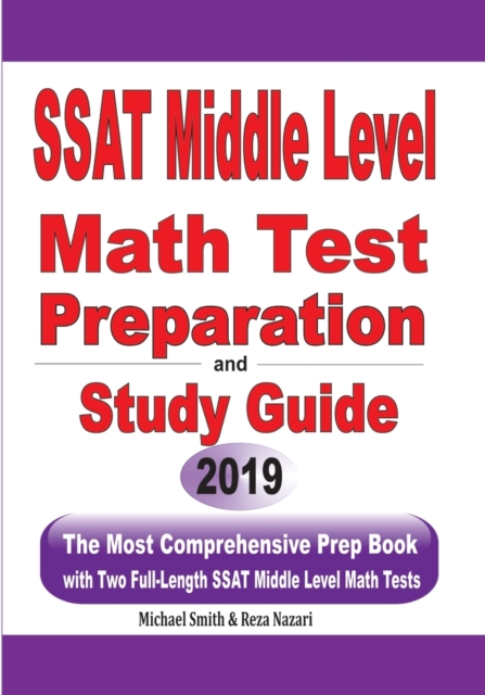 SSAT Middle Level Math Test Preparation and Study Guide : The Most Comprehensive Prep Book with Two Full-Length SSAT Middle Level Math Tests, Paperback / softback Book