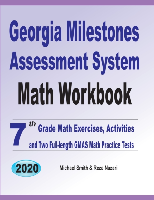 Georgia Milestones Assessment System Math Workbook : 7th Grade Math Exercises, Activities, and Two Full-Length GMAS Math Practice Tests, Paperback / softback Book