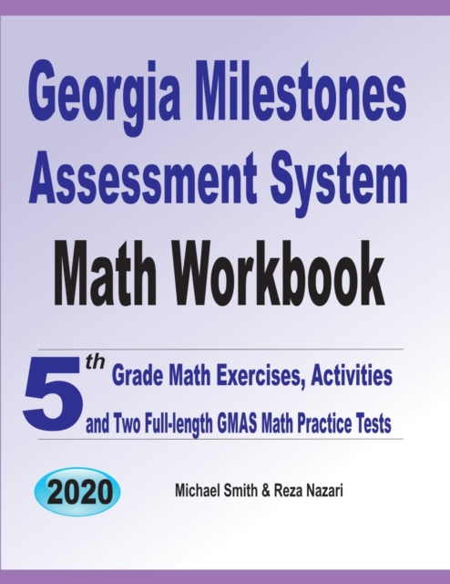 Georgia Milestones Assessment System Math Workbook : 5th Grade Math Exercises, Activities, and Two Full-Length GMAS Math Practice Tests, Paperback / softback Book