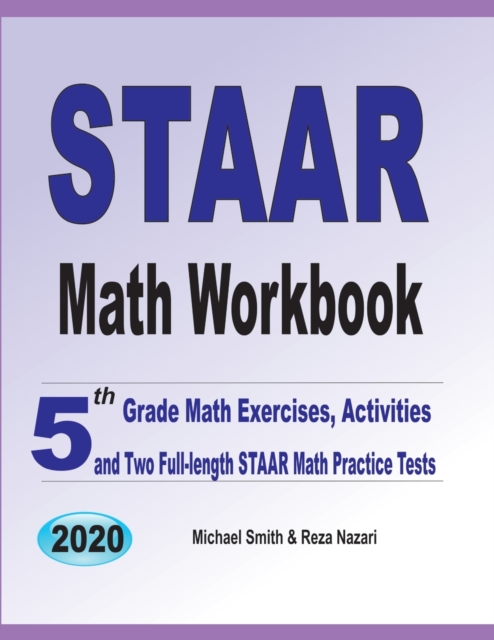 STAAR Math Workbook : 5th Grade Math Exercises, Activities, and Two Full-Length STAAR Math Practice Tests, Paperback / softback Book