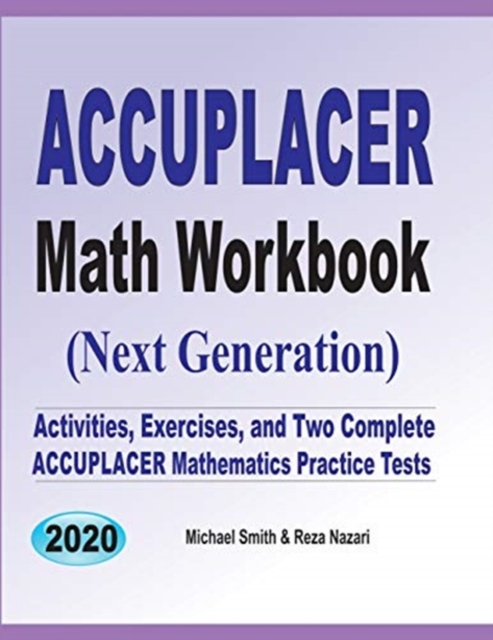 Accuplacer Math Workbook : Exercises, Activities, and Two Full-Length Accuplacer Math Practice Tests, Paperback / softback Book