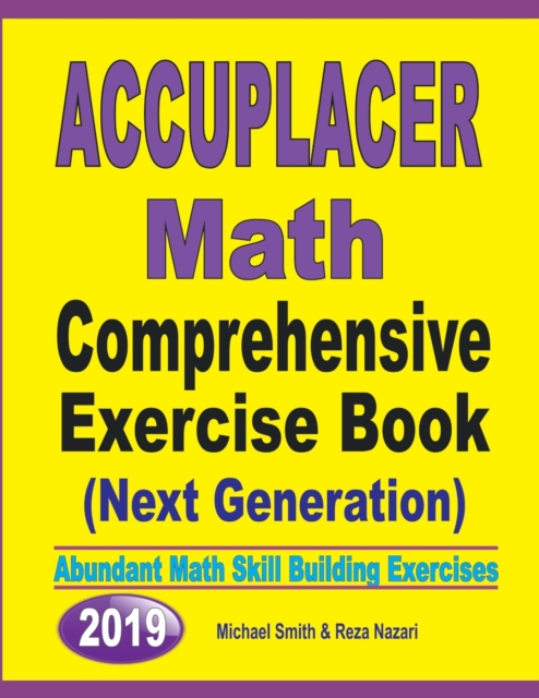 Accuplacer Math Comprehensive Exercise Book (Next Genaration) : Abundant Math Skill Building Exercises, Paperback / softback Book