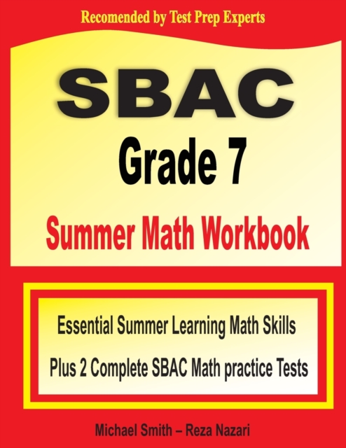 SBAC Grade 7 Summer Math Workbook : Essential Summer Learning Math Skills plus Two Complete SBAC Math Practice Tests, Paperback / softback Book