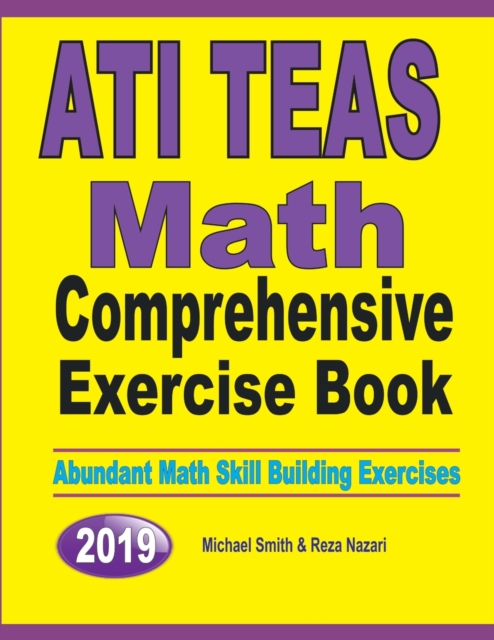 ATI TEAS Math Comprehensive Exercise Book : Abundant Math Skill Building Exercises, Paperback / softback Book