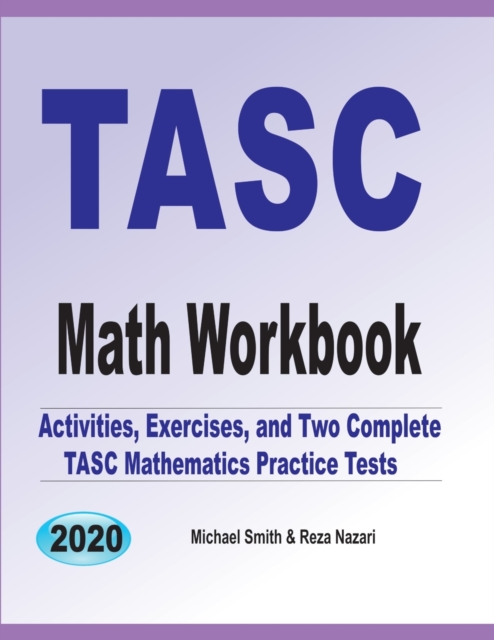 TASC Math Workbook : Activities, Exercises, and Two Complete TASC Mathematics Practice Tests, Paperback / softback Book