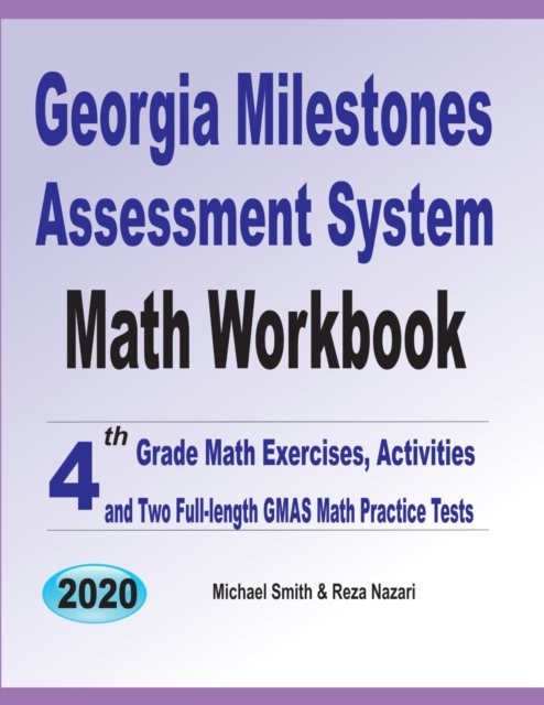 Georgia Milestones Assessment System Math Workbook : 4th Grade Math Exercises, Activities, and Two Full-Length GMAS Math Practice Tests, Paperback Book