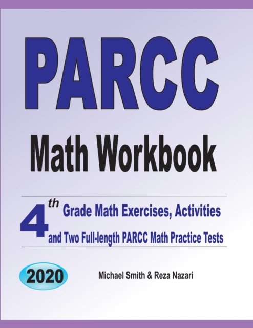 PARCC Math Workbook : 4th Grade Math Exercises, Activities, and Two Full-Length PARCC Math Practice Tests, Paperback Book