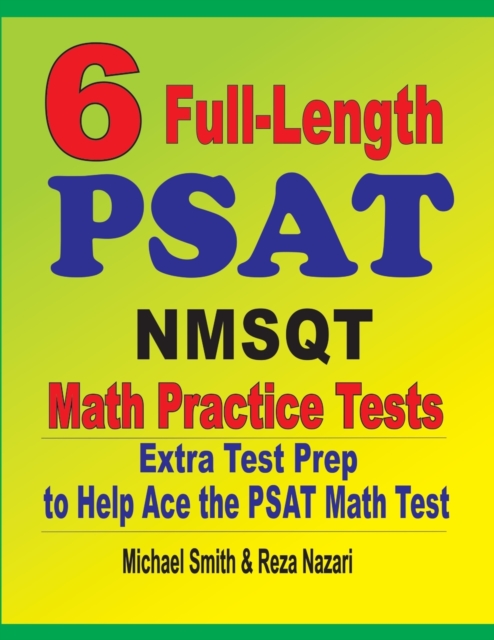 6 Full-Length PSAT / NMSQT Math Practice Tests : Extra Test Prep to Help Ace the PSAT Math Test, Paperback / softback Book