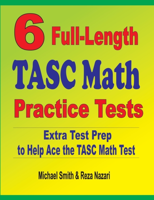 6 Full-Length TASC Math Practice Tests : Extra Test Prep to Help Ace the TASC Math Test, Paperback / softback Book
