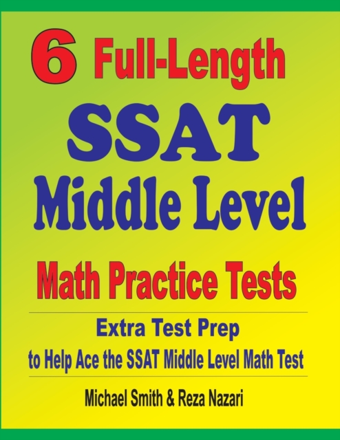 6 Full-Length SSAT Middle Level Math Practice Tests : Extra Test Prep to Help Ace the SSAT Middle Level Math Test, Paperback / softback Book
