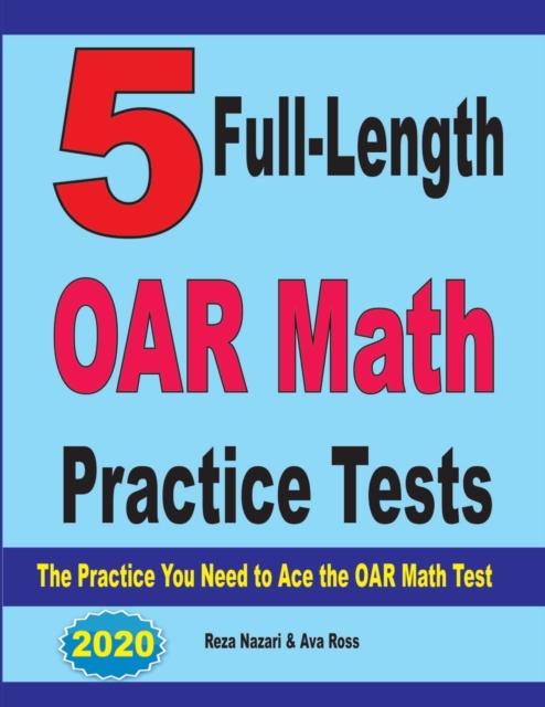 5 Full-Length OAR Math Practice Tests : The Practice You Need to Ace the OAR Math Test, Paperback / softback Book