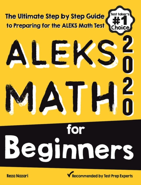 ALEKS Math for Beginners: The Ultimate Step by Step Guide to Preparing for the ALEKS Math Test, EA Book