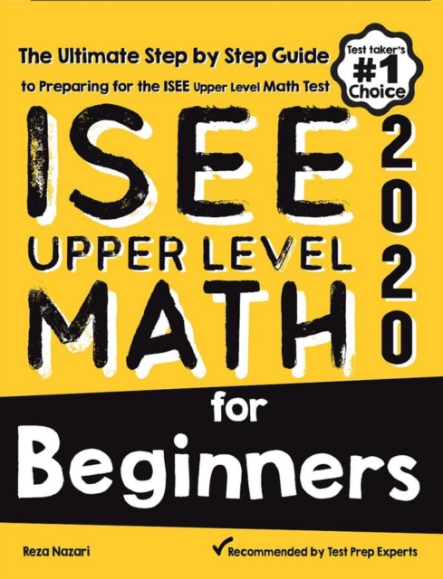 ISEE Upper Level Math for Beginners: The Ultimate Step by Step Guide to Preparing for the ISEE Upper Level Math Test, EA Book