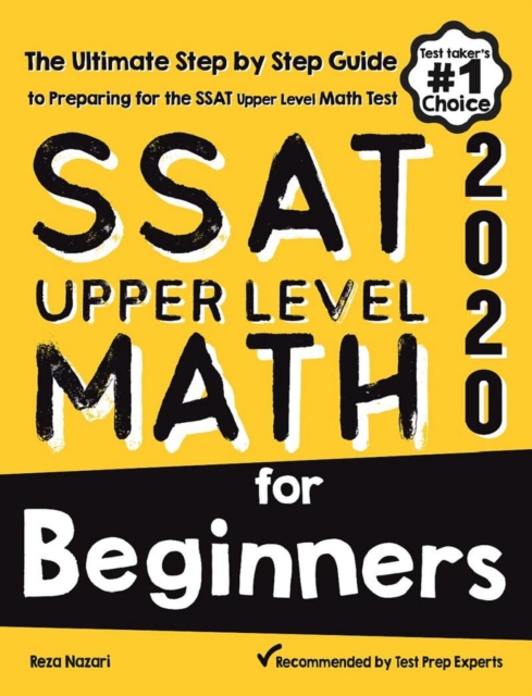 SSAT Upper Level Math for Beginners: The Ultimate Step by Step Guide to Preparing for the SSAT Upper Level Math Test, EA Book