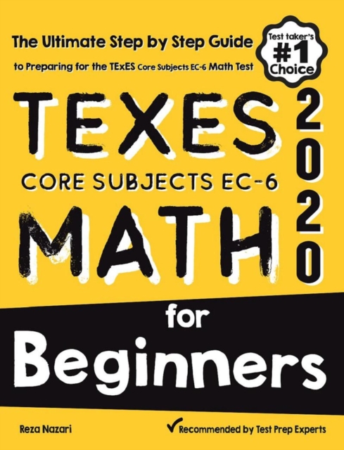 TExES Core Subjects EC-6 Math for Beginners: The Ultimate Step by Step Guide to Preparing for the TExES Math Test, EA Book