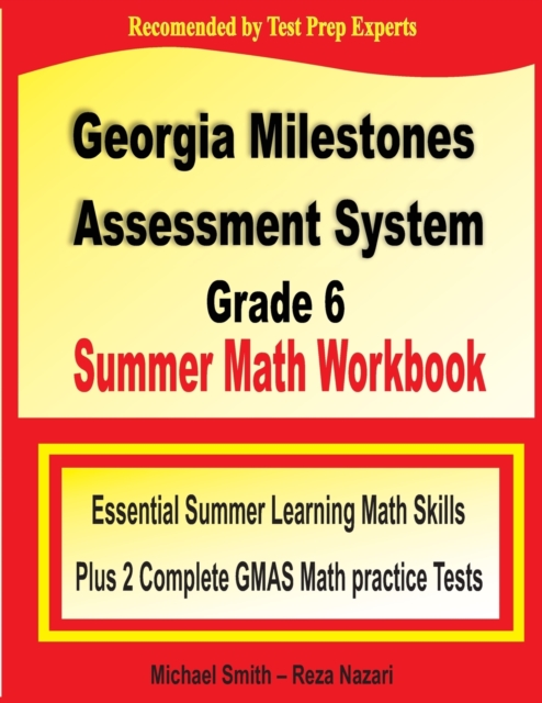 Georgia Milestones Assessment System Grade 6 Summer Math Workbook : Essential Summer Learning Math Skills plus Two Complete GMAS Math Practice Tests, Paperback / softback Book