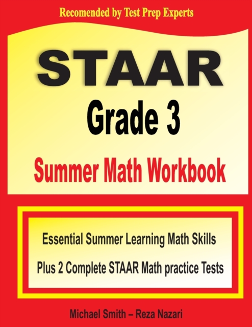 STAAR Grade 3 Summer Math Workbook : Essential Summer Learning Math Skills plus Two Complete STAAR Math Practice Tests, Paperback / softback Book