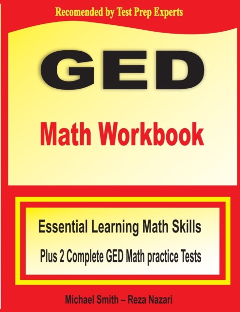 GED Math Workbook : Essential Learning Math Skills Plus Two Complete GED Math Practice Tests, Paperback / softback Book