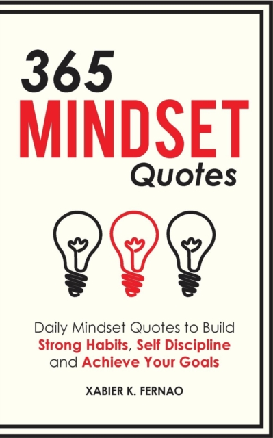 365 Mindset Quotes : Daily Mindset Quotes to Build Strong Habits, Self Discipline and Achieve Your Goals, Paperback / softback Book