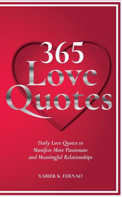 365 Love Quotes : Daily Love Quotes to Manifest More Passionate and Meaningful Relationships, Paperback / softback Book