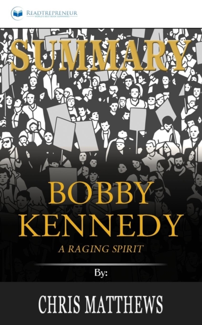Summary of Bobby Kennedy : A Raging Spirit by Chris Matthews, Paperback / softback Book