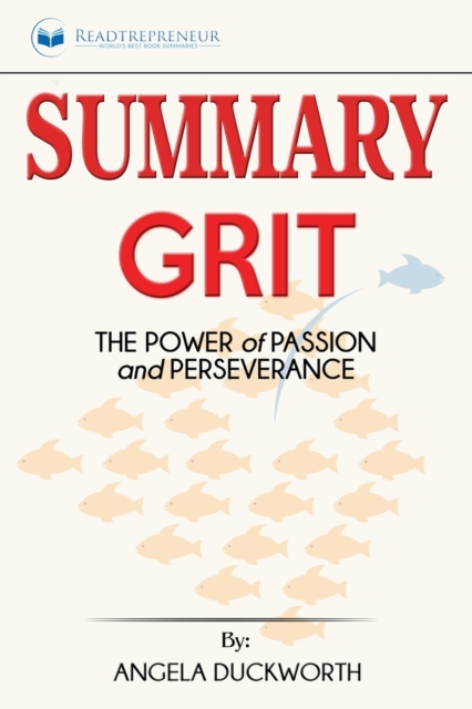 Summary of Grit : The Power of Passion and Perseverance by Angela Duckworth, Paperback / softback Book