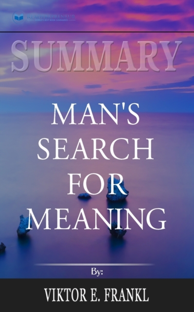 Summary of Man's Search for Meaning by Viktor E. Frankl, Paperback / softback Book