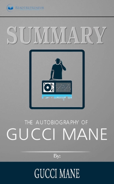 Summary of The Autobiography of Gucci Mane by Gucci Mane, Paperback / softback Book
