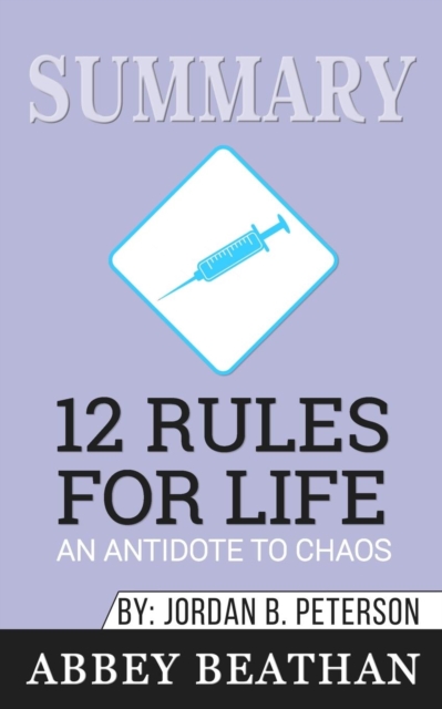 Summary of 12 Rules for Life : An Antidote to Chaos by Jordan B. Peterson, Paperback / softback Book