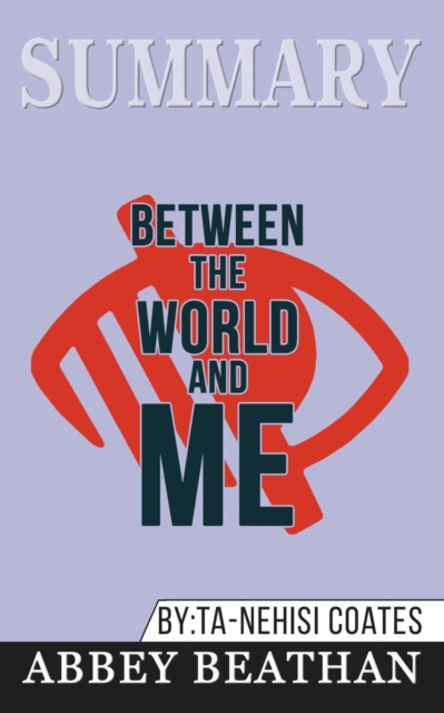 Summary of Between the World and Me by Ta-Nehisi Coates, Paperback / softback Book