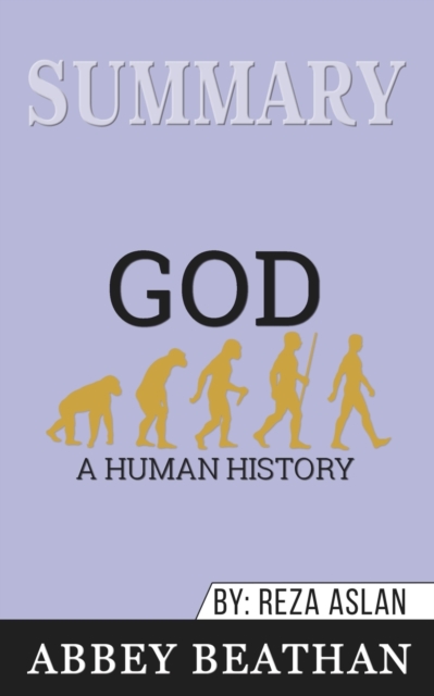 Summary of God : A Human History by Reza Aslan, Paperback / softback Book