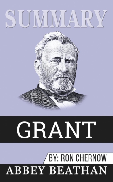 Summary of Grant by Ron Chernow, Paperback / softback Book