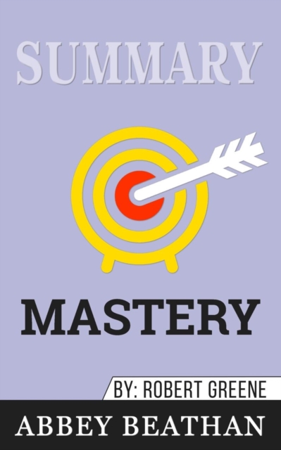 Summary of Mastery by Robert Greene, Paperback / softback Book