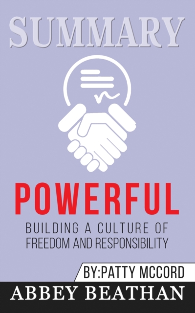 Summary of Powerful : Building a Culture of Freedom and Responsibility by Patty McCord, Paperback / softback Book