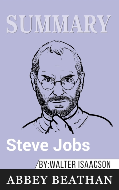 Summary of Steve Jobs by Walter Isaacson, Paperback / softback Book