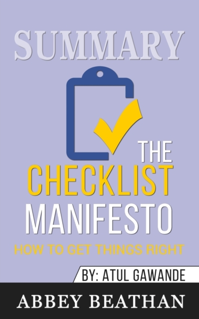 Summary of The Checklist Manifesto : How to Get Things Right by Atul Gawande, Paperback / softback Book