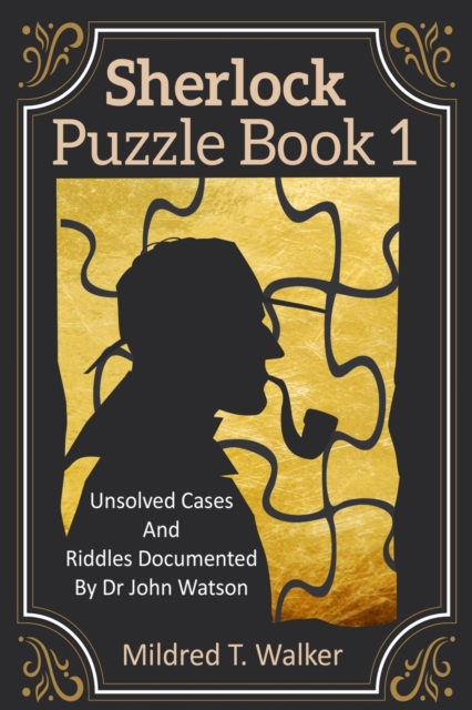 Sherlock Puzzle Book (Volume 1) : Unsolved Cases And Riddles Documented By Dr John Watson, Paperback / softback Book