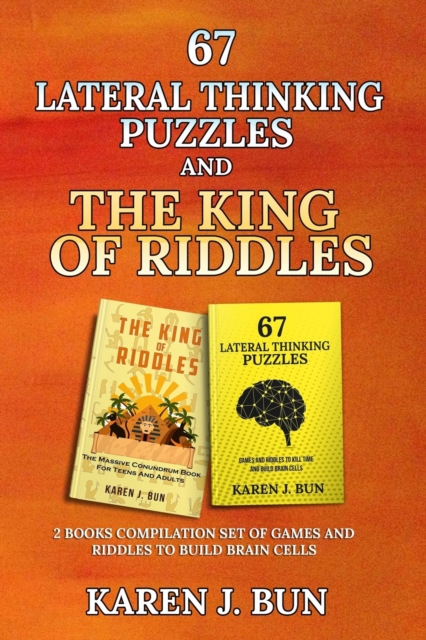 67 Lateral Thinking Puzzles And The King Of Riddles : The 2 Books Compilation Set Of Games And Riddles To Build Brain Cells, Paperback / softback Book