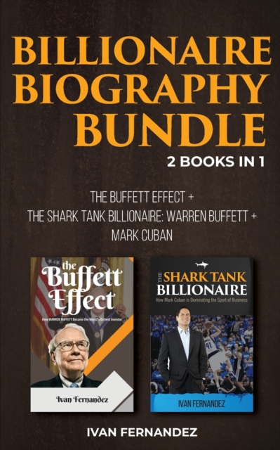 Billionaire Biography Bundle : 2 Books in 1: The Buffett Effect + The Shark Tank Billionaire: Warren Buffett + Mark Cuban, Paperback / softback Book